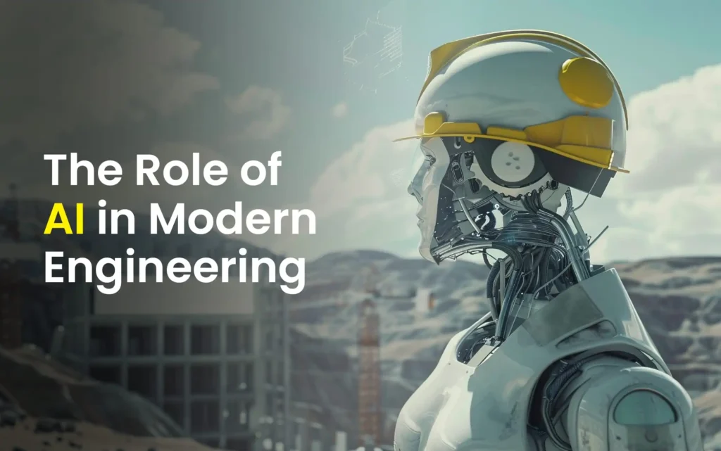 Discover The Role of AI in Modern Engineering in 2025