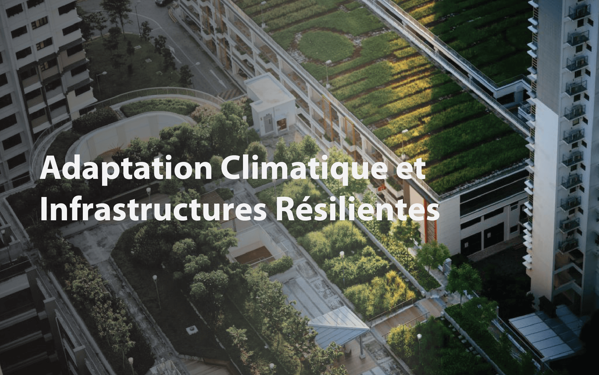 Climate Adaptation & Resilient Infrastructure – Blog- French Adaptation Climatique et Infrastructures Résilientes